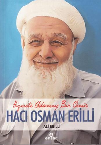 Hizmete Adanmış Bir Ömür Hacı Osman Erilli Ali Erilli
