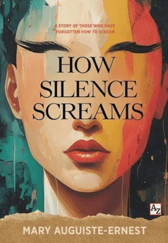 How Silence Screams Mary Auguiste-Ernest