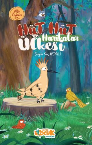 Hüt Hüt ve Harikalar Ülkesi – Altın Öyküler 2 Şeyda Koç Asyalı