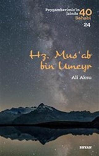 Hz. Mus'ab Bin Umeyr - Peygamberimiz'in İzinde 40 Sahabi - 24 Ali Aksu
