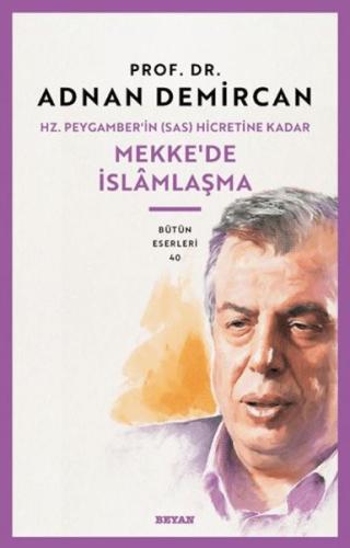 Hz. Peygamber'in (SAS) Hicretine Kadar Mekke'de İslamlaşma Adnan Demir