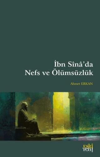 İbn Sina’da Nefs ve Ölümsüzlük %15 indirimli Ahmet Erkan