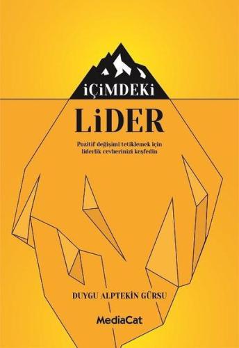 İçimdeki Lider - Pozitif Değişimi Tetiklemek İçin Liderlik Cevherinizi Keşfedin