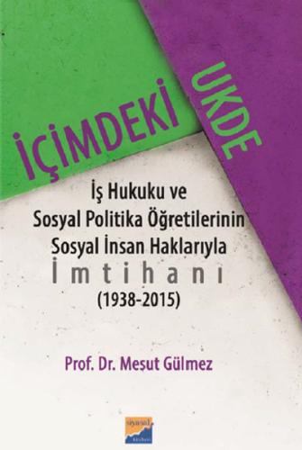 İçimdeki Ukde  İş Hukuku ve Sosyal Politika Öğretilerinin Sosyal İnsan Haklarıyla İmtihanı (1938