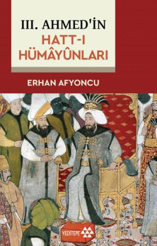 III. Ahmed'in Hatt-I Hümâyûnları %14 indirimli Erhan Afyoncu