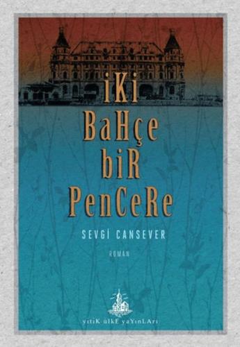 İki Bahçe Bir Pencere Sevgi Cansever