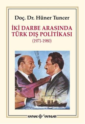 İki Darbe Arasında Türk Dış Politikası (1971-1980) Hüner Tuncer