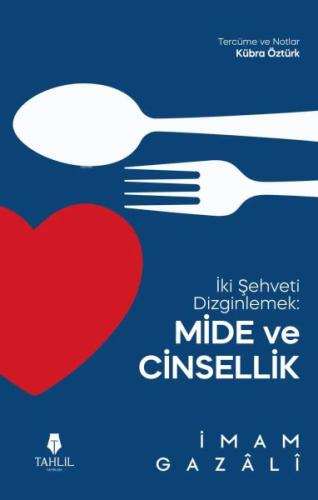 İki Şehveti Dizginlemek: Mide ve Cinsellik İmam Gazali