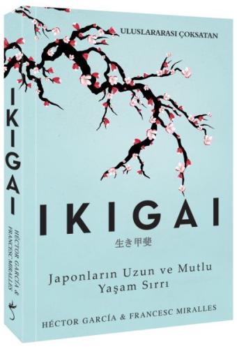 Ikigai - Japonların Uzun ve Mutlu Yaşam Sırrı Francesc Miralles