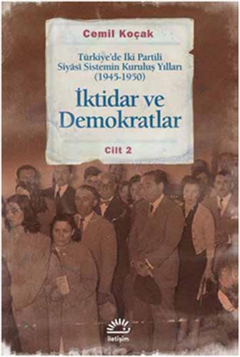 İktidar ve Demokratlar -2  Türkiye'de İki Partili Siyasi Sistemin Kuruluş Yılları (1945-1950)