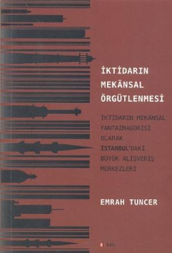 İktidarın Mekansal Örgütlenmesi  İktidarın Mekansal Fantazmagorisi Olarak İstanbul'daki Büyük Al
