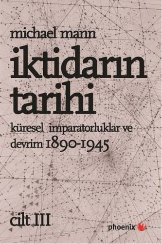 İktidarın Tarihi Cilt: 3 / Küresel İmparatorluklar ve Devrim 1890 - 1945