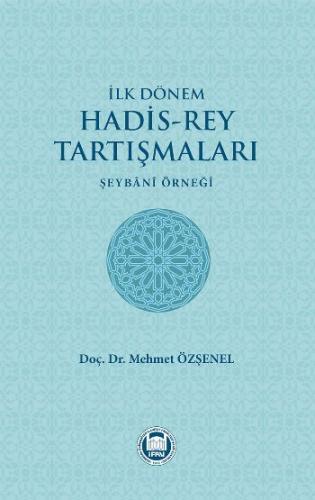 İlk Dönem Hadis-Rey Tartışmaları  Şeybani Örneği