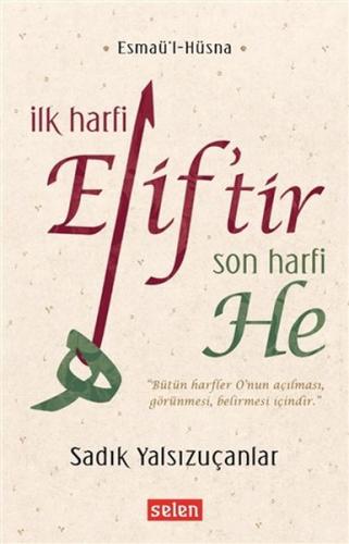 İlk Harfi Elif’tir Son Harfi He Sadık Yalsızuçanlar