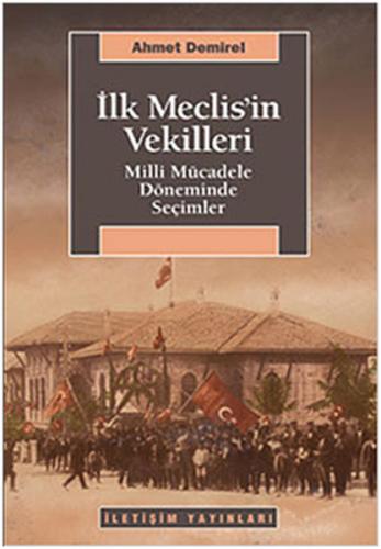 İlk Meclis'in Vekilleri Milli Mücadele Döneminde Seçimler %10 indiriml