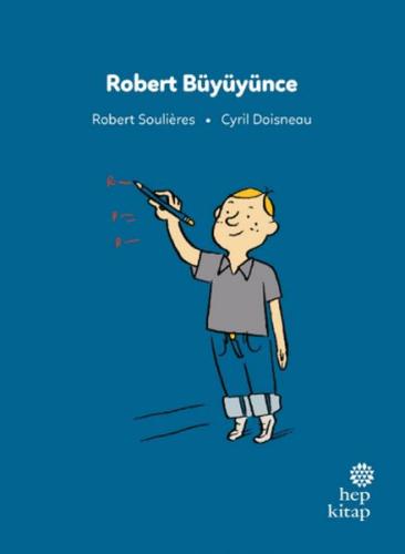 İlk Okuma Hikâyeleri: Robert Büyüyünce Robert Soulières