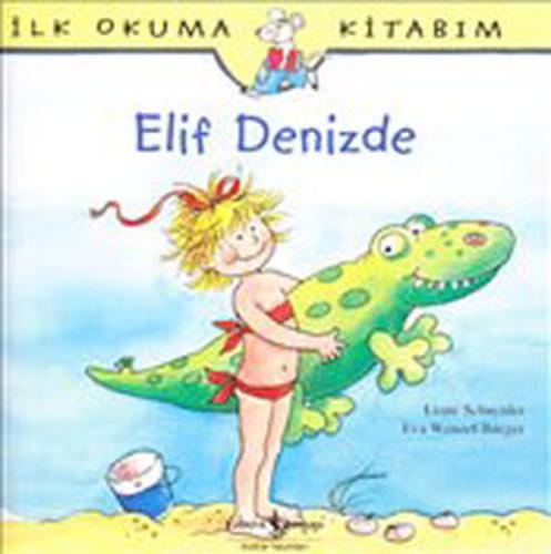 İlk Okuma Kitabım Elif Denizde Liane Schneider