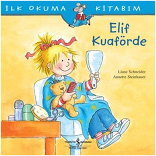 İlk Okuma Kitabım Elif Kuaförde Liane Schneider