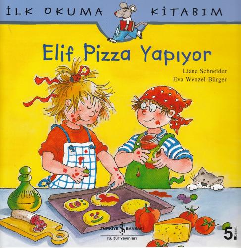 İlk Okuma Kitabım Elif Pizza Yapıyor Liane Schneider
