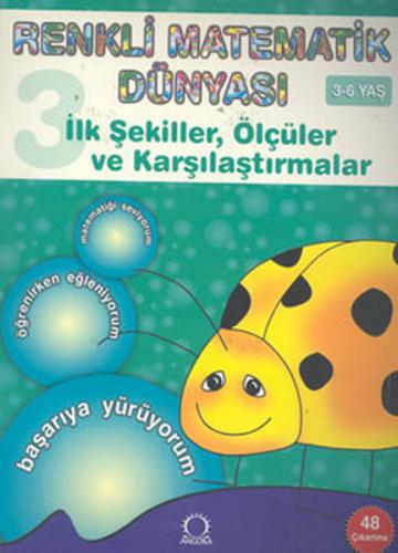 İlk Şekiller, Ölçüler ve Karşılaştırmalar (3-6 Yaş) / Renkli Matematik Dünyası 3