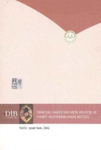 İmam Ebu Hanife'nin Hadis Anlayışı ve Hanefi Mezhebinin Hadis Metodu İ