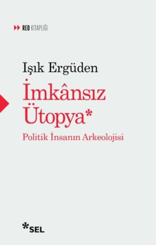 İmkânsız Ütopya: İnsanın Politik Arkeolojisi