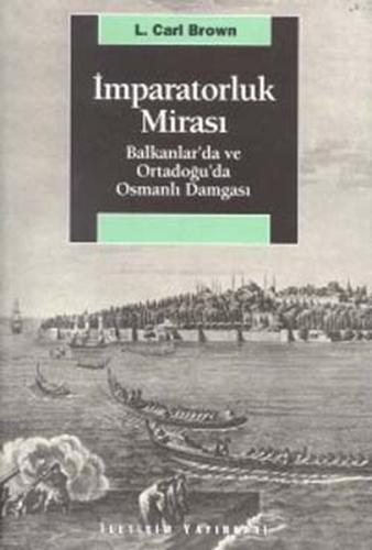 İmparatorluk Mirası Balkanlar’da ve Ortadoğu’da Osmanlı Damgası L. Car