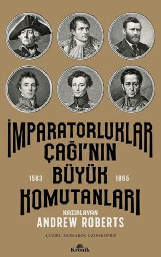 İmparatorluklar Çağı'nın Büyük Komutanları (1583-1865) Andrew Roberts
