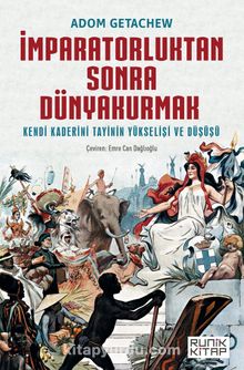 İmparatorluktan Sonra Dünyakurmak  Kendi Kaderini Tayinin Yükselişi ve Düşüşü