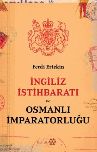İngiliz İstihbaratı ve Osmanlı İmparatorluğu Ferdi Ertekin