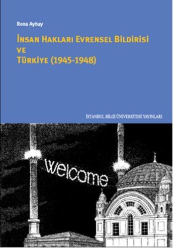 İnsan Hakları Evrensel Bildirisi ve Türkiye (1945-1948) Rona Aybay