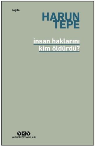 İnsan Haklarını Kim Öldürdü? Harun Tepe