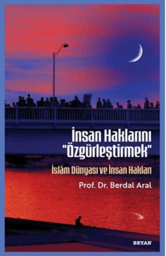 İnsan Haklarını ''Özgürleştirmek'' Berdal Aral