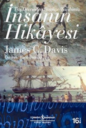 İnsanın Hikayesi - Taş Devrinden Bugüne Tarihimiz James C. Davis