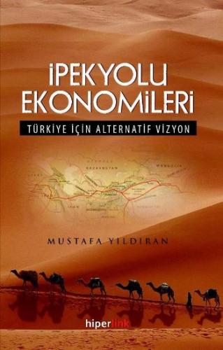 İpekyolu Ekonomileri  Türkiye İçin Alternatif Vizyon