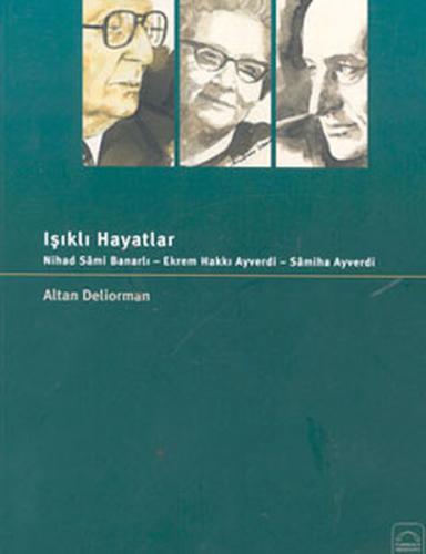 Işıklı Hayatlar Nihad Sami Banarlı - Ekrem Hakkı Ayverdi - Samiha Ayverdi