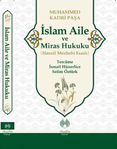 İslam Aile ve Miras Hukuku - Hanefi Mezhebi Esaslı Muhamed Kadri Paşa