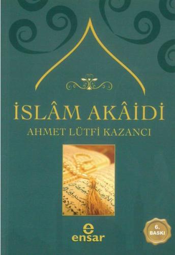 İslam Akaidi Ahmet Lütfi Kazancı