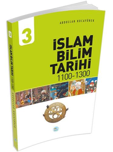 İslam Bilim Tarihi 3 (1100-1300) Abdullah Kocayürek