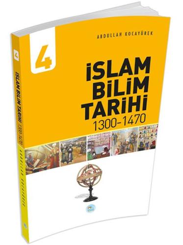 İslam Bilim Tarihi 4 - (1300-1470) Abdullah Kocayürek