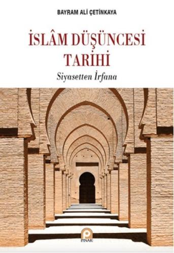 İslam Düşüncesi Tarihi Siyasetten İrfana Bayram Ali Çetinkaya