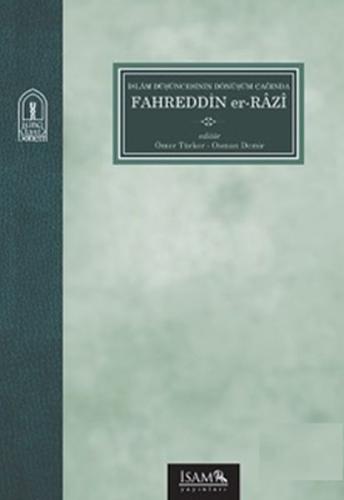 İslam Düşüncesinin Dönüşüm Çağında Fahreddin Er-Razı Derleme