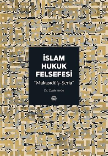 İslam Hukuk Felsefesi Makasıdü’ş-Şeria %13 indirimli Casir Avde