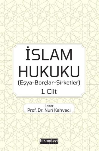 İslam Hukuku - Eşya-Borçlar-Şirketler 1.Cilt