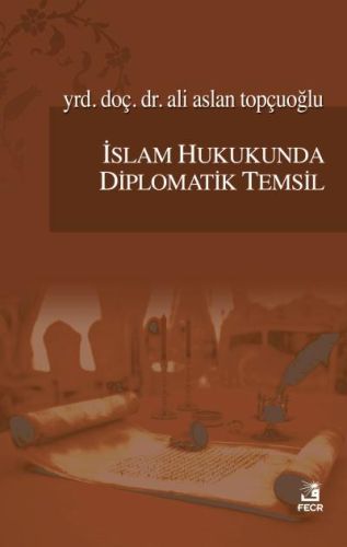 İslam Hukukunda Diplomatik Temsil Ali Aslan Topçuoğlu