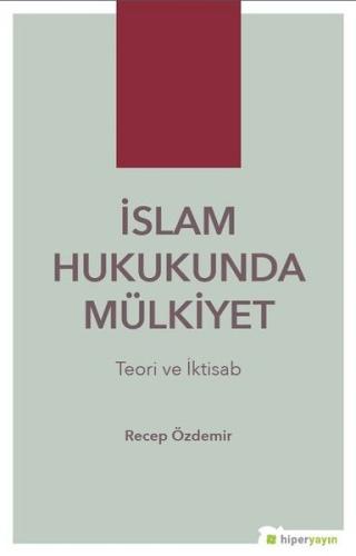 İslam Hukukunda Mülkiyet - Teori ve İktisab