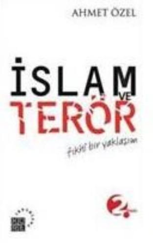 İslam ve Terör / Fıkhi Bir Yaklaşım Ahmet Özel