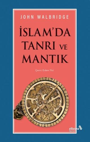 İslam'da Tanrı Ve Mantık John Walbrıdge
