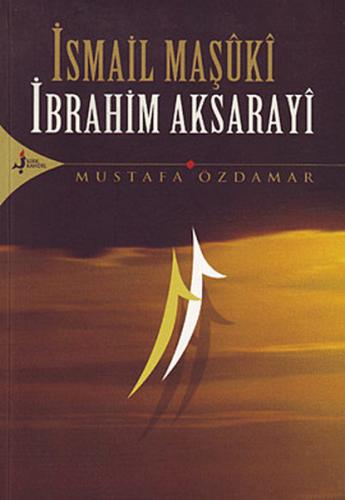 İsmail Maşuki İbrahim Aksarayi Mustafa Özdamar