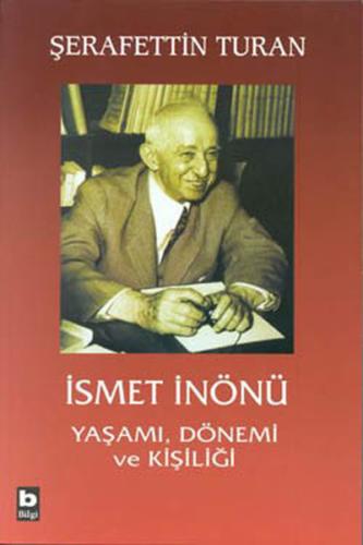 İsmet İnönü Yaşamı, Dönemi ve Kişiliği